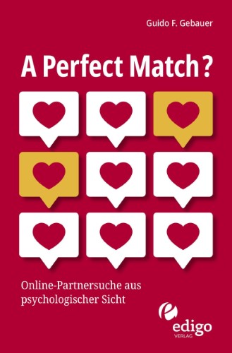 A Perfect Match – Online-Partnersuche aus psychologischer Sicht. 