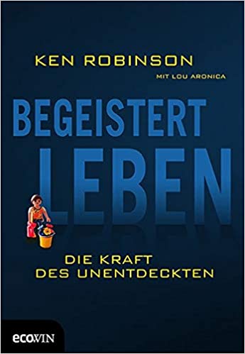 Begeistert leben: Die Kraft des Unentdeckten